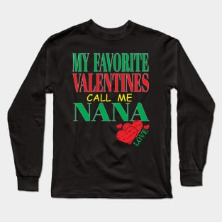 Cute My Favorite Valentines Call Me Nana Grandma Mother Mom Hearts Long Sleeve T-Shirt